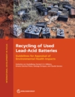 Recycling of Used Lead-Acid Batteries : Guidelines for Appraisal of Environmental Health Impacts - Book