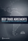 Deep Trade Agreements : Anchoring Global Value Chains in Latin America and the Caribbean - Book