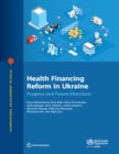 Health Financing Reform in Ukraine : Progress and Future Directions - Book