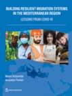 Building Resilient Migration Systems in the Mediterranean : Lessons from COVID-19 - Book