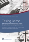 Taxing Crime : A Whole-of-Government Approach to Fighting Corruption, Money Laundering, and Tax Crimes - Book