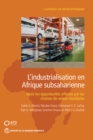 L'industrialisation en Afrique subsaharienne : Saisir les opportunites offertes par les chaines de valeur mondiales - Book