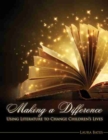 Making a Difference: Using Literature to Change Children's Lives - Book