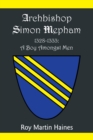 Archbishop Simon Mepham 1328-1333: a Boy Amongst Men - eBook