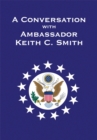 A Conversation with Ambassador Keith C. Smith - eBook