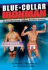 Blue Collar Ironman : An Introduction to Lifelong Triathlon Training - eBook