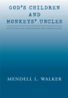 God's Children and Monkeys' Uncles : Evolution and Creationism for Common Folk - eBook