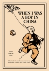 When I Was a Boy in China : Edited and with Introductory Comments By - eBook