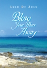 Blow Your Blues Away - eBook