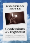 Confessions of a Hypnotist: Everything You Ever Wanted to Know About Hypnosis but Were Afraid to Ask : Everything You Ever Wanted to Know About Hypnosis but Were Afraid to Ask - eBook