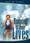Running for Their Lives : The Story of How One Man Ran 52 Marathons in 52 Weeks to Help Cure Leukemia! - eBook