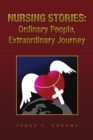 Nursing Stories: Ordinary People, Extraordinary Journey - eBook