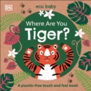 Eco Baby Where Are You Tiger? : A Plastic-free Touch and Feel Book - Book