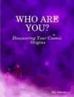 Who Are You? - Discovering Your Cosmic Origins - eBook