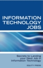 Information Technology Jobs: Secrets to Landing Your Next Job in Information Technology - eBook