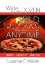 Wilder by the Dozen: Wild Pizzas Anytime - eBook