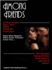 Among Friends: 18 Couples Share Their True Group-Sex Experiences - eBook