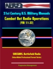 21st Century U.S. Military Manuals: Combat Net Radio Operations (FM 11-32) SINCGARS, Battlefield Radio (Value-Added Professional Format Series) - eBook