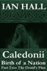 Caledonii: Birth of a Nation. (Part Two; The Druid's Plan.) - eBook