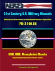 21st Century U.S. Military Manuals: Multiservice Procedures for Unexploded Ordnance Operations (FM 3-100.38) UXO, UXB, Unexploded Bombs (Value-Added Professional Format Series) - eBook
