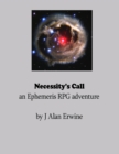 Necessity's Call: An Ephemeris RPG adventure - eBook