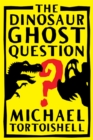 Dinosaur Ghost Question - eBook