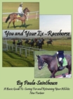 You and Your Ex-Racehorse: A Basic Guide to Caring for and Retraining Your Athletic New Partner - eBook