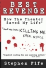 Best Revenge: How the Theater Saved My Life and Has Been Killing Me Ever Since - eBook