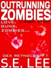 Outrunning Zombies: a postapocalyptic thriller short story with romance (Dex Reynolds #1) - eBook