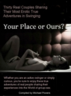 Your Place or Ours? 30 Real Couples Share Their True Erotic Swinging Adventures - eBook