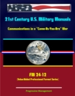 21st Century U.S. Military Manuals: Communications in a "Come-As-You-Are" War - FM 24-12 (Value-Added Professional Format Series) - eBook