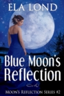 Blue Moon's Reflection - eBook