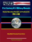 21st Century U.S. Military Manuals: Chemical Operations Principles and Fundamentals - FM 3-100 (Value-Added Professional Format Series) - eBook