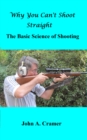 Why You Can't Shoot Straight: The Basic Science of Shooting - eBook
