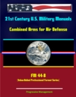 21st Century U.S. Military Manuals: Combined Arms for Air Defense - FM 44-8 (Value-Added Professional Format Series) - eBook