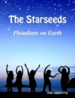 Starseeds: Pleiadians on Earth - Understanding Your Off Planet Origins - eBook