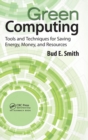 Green Computing : Tools and Techniques for Saving Energy, Money, and Resources - Book