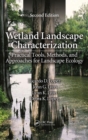 Wetland Landscape Characterization : Practical Tools, Methods, and Approaches for Landscape Ecology, Second Edition - Book