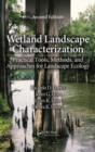 Wetland Landscape Characterization : Practical Tools, Methods, and Approaches for Landscape Ecology, Second Edition - eBook