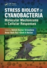Stress Biology of Cyanobacteria : Molecular Mechanisms to Cellular Responses - Book