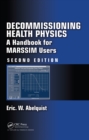 Decommissioning Health Physics : A Handbook for MARSSIM Users, Second Edition - eBook