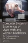 Computer Systems Experiences of Users with and Without Disabilities : An Evaluation Guide for Professionals - eBook