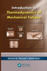 Introduction to Thermodynamics of Mechanical Fatigue - Book