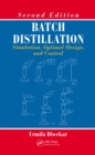 Batch Distillation : Simulation, Optimal Design, and Control, Second Edition - eBook
