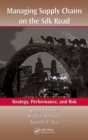 Managing Supply Chains on the Silk Road : Strategy, Performance, and Risk - eBook