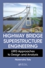 Highway Bridge Superstructure Engineering : LRFD Approaches to Design and Analysis - eBook