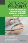 Suturing Principles and Techniques in Laboratory Animal Surgery : Manual and DVD - Book