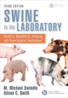 Swine in the Laboratory : Surgery, Anesthesia, Imaging, and Experimental Techniques, Third Edition - Book