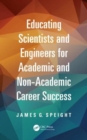Educating Scientists and Engineers for Academic and Non-Academic Career Success - Book