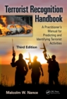 Terrorist Recognition Handbook : A Practitioner's Manual for Predicting and Identifying Terrorist Activities, Third Edition - eBook